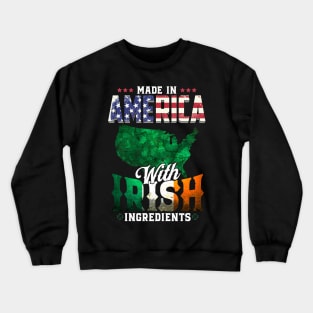 Made in America with Irish Ingredients Ireland Pride T Shirt St. Patricks day Crewneck Sweatshirt